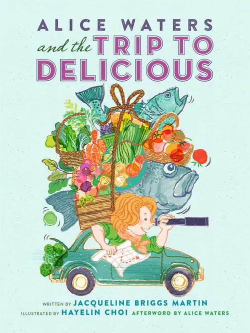 Alice Waters and the Trip to Delicious