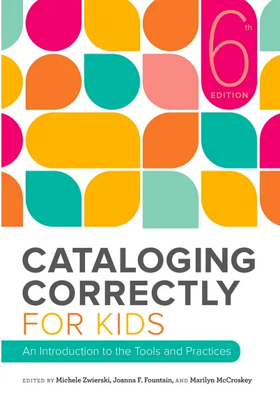 Introduction to Cataloging Tools and Practices: Kids' Sixth Edition